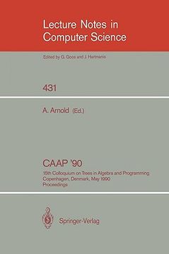 portada caap '90: 15th colloquium on trees in algebra and programming, copenhagen, denmark, may 15-18, 1990, proceedings (en Inglés)