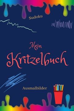 portada Mein Kritzelbuch: Kinderbuch Malbuch Kritzeln für Kinder, Mädchen und Jungen Erinnerungsbuch Malvorlagen zum Ausmalen und Sudoku und wei (en Alemán)