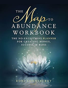 portada The map to Abundance Workbook: The no Exceptions Planner for Creating Money, Success, & Bliss 