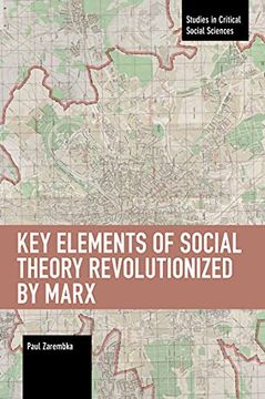 portada Key Elements of Social Theory Revolutionized by Marx (Studies in Critical Social Science) (en Inglés)