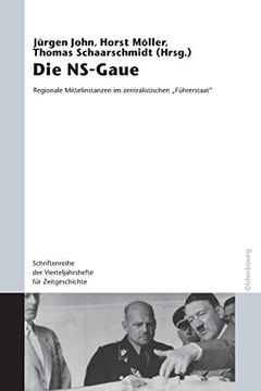 portada Die Ns-Gaue: Regionale Mittelinstanzen im Zentralistischen "Fuhrerstaat"? (Schriftenreihe der Vierteljahrshefte fur Zeitgeschichte Sond) 