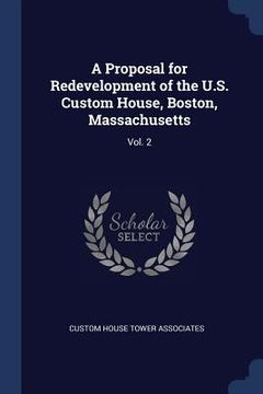 portada A Proposal for Redevelopment of the U.S. Custom House, Boston, Massachusetts: Vol. 2 (in English)