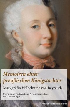 portada Memoiren Einer Preussischen Konigstochter: Markgrafin Wilhelmine Von Bayreuth. Ubersetzung, Nachwort Und Personenverzeichnis Von Gunter Berger