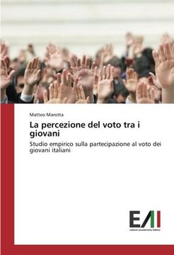 portada La percezione del voto tra i giovani: Studio empirico sulla partecipazione al voto dei giovani italiani (Italian Edition)