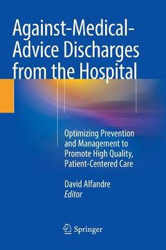 portada Against‐medical‐advice Discharges from the Hospital: Optimizing Prevention and Management to Promote High Quality, Patient-Centered Care (en Inglés)