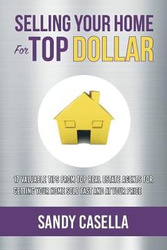 portada Selling Your Home For Top Dollar (en Inglés)
