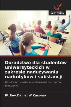 portada Doradztwo dla studentów uniwersyteckich w zakresie nadużywania narkotyków i substancji (en Polaco)
