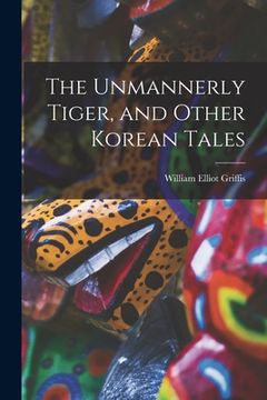 portada The Unmannerly Tiger, and Other Korean Tales (in English)