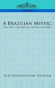 portada A Brazilian Mystic: Being the Life and Miracles of Antonio Conselheiro (en Inglés)