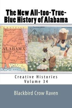 portada The New All-too-True-Blue History of Alabama: Volume 34