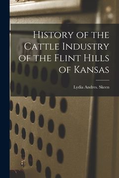 portada History of the Cattle Industry of the Flint Hills of Kansas (en Inglés)