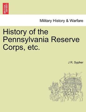 portada history of the pennsylvania reserve corps, etc. (en Inglés)