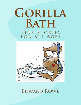 portada Gorilla Bath: Tiny Stories For All Ages (en Inglés)