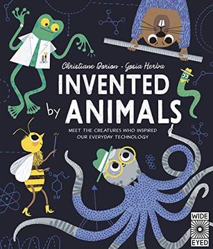 portada Invented by Animals: Meet the Creatures who Inspired our Everyday Technology 