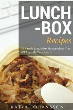 portada Lunch Box Recipes: 35 Simple Lunch Box Recipe Ideas That Will Light Up Your Lunch (en Inglés)