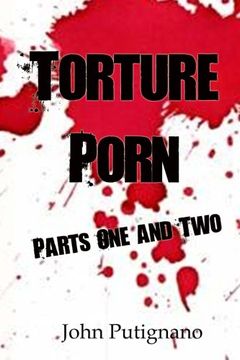 Libro Torture Porn Parts One and Two Tales of Extreme Horror De  