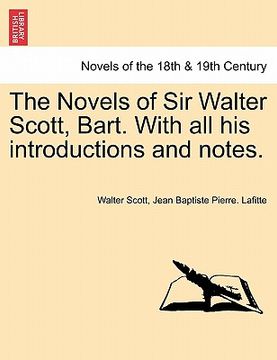 portada the novels of sir walter scott, bart. with all his introductions and notes. (in English)