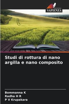 portada Studi di rottura di nano argilla e nano composito (en Italiano)