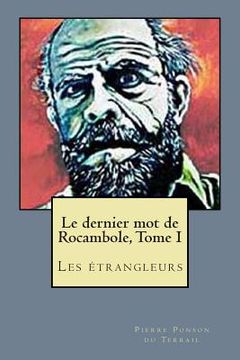 portada Le dernier mot de Rocambole, Tome I: Les etrangleurs (in French)