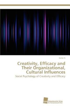portada creativity, efficacy and their organizational, cultural influences (en Inglés)