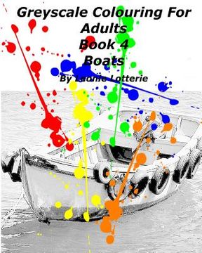 portada Greyscale Colouring For Adults: Boats (en Inglés)