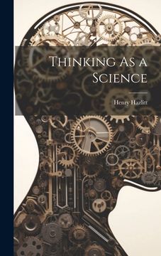 portada Thinking As a Science (en Inglés)