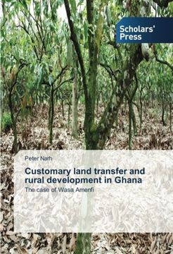 portada Customary land transfer and rural development in Ghana: The case of Wasa Amenfi