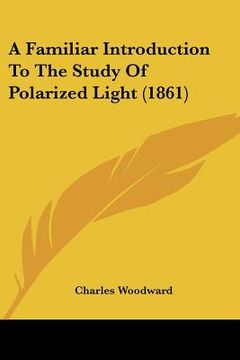 portada a familiar introduction to the study of polarized light (1861)