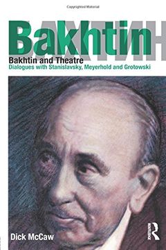 portada Bakhtin and Theatre: Dialogues with Stanislavski, Meyerhold and Grotowski