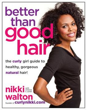 portada better than good hair: the curly girl guide to healthy, gorgeous natural hair! (in English)