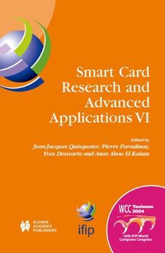 portada Smart Card Research and Advanced Applications Vi: "Ifip 18Th World Computer Congress Tc8/Wg8.8 & Tc11/Wg11.2 Sixth International Conference On ... in Information and Communication Technology)