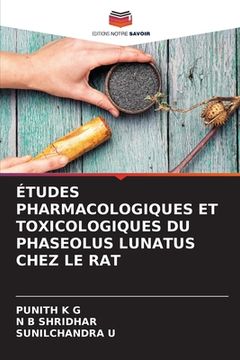 portada Études Pharmacologiques Et Toxicologiques Du Phaseolus Lunatus Chez Le Rat (en Francés)