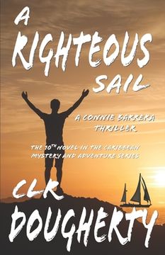 portada A Righteous Sail - A Connie Barrera Thriller: The 10th Novel in the Caribbean Mystery and Adventure Series (en Inglés)