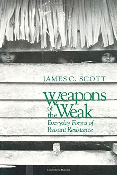 portada Weapons of the Weak: Everyday Forms of Peasant Resistance (en Inglés)