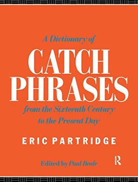portada A Dictionary of Catch Phrases: British and American, From the Sixteenth Century to the Present day (en Inglés)