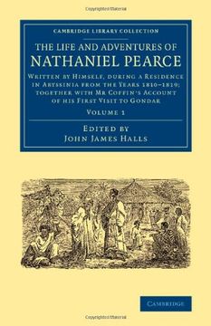 portada The Life and Adventures of Nathaniel Pearce: Volume 1: Written by Himself, During a Residence in Abyssinia From the Years 1810 1819; Together With mr (Cambridge Library Collection - African Studies) 