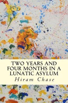 portada Two Years and Four Months in a Lunatic Asylum (en Inglés)