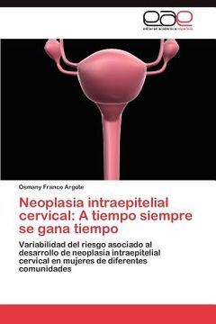 portada neoplasia intraepitelial cervical: a tiempo siempre se gana tiempo (en Inglés)