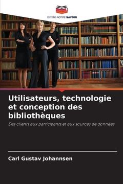 portada Utilisateurs, technologie et conception des bibliothèques (en Francés)