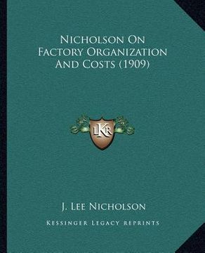 portada nicholson on factory organization and costs (1909) (en Inglés)
