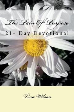 portada The Pain Of Purpose: 21-Day Devotional (en Inglés)