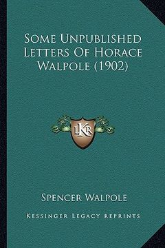 portada some unpublished letters of horace walpole (1902) (en Inglés)