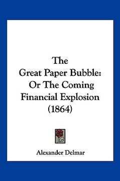portada the great paper bubble: or the coming financial explosion (1864)