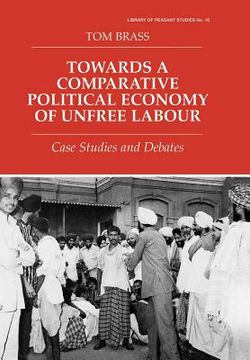portada towards a comparative political economy of unfree labour: case studies and debates (in English)