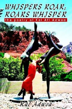 portada whispers roar; roars whisper: the poetry of kai afi adwoa