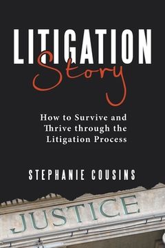 portada Litigation Story: How to Survive and Thrive Through the Litigation Process (in English)