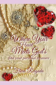 portada Where Your Heart Meets God's: Find Your Personal Treasure (en Inglés)
