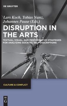 portada Disruption in the Arts: Textual, Pictorial, and Perfomative Strategies for the Analysis of Societal Self-Descriptions (Culture & Conflict) (in English)