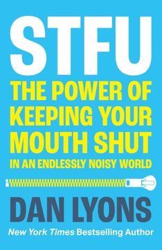 portada STFU: The Power of Keeping Your Mouth Shut in an Endlessly Noisy World
