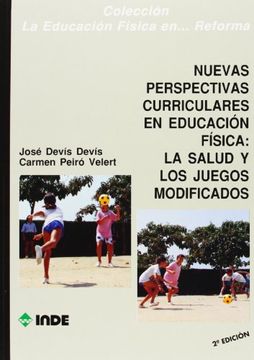portada Nuevas Perspectivas Curriculares en Educación Física: La Salud y los Juegos Modificados (Educación Física. Obras Generales)